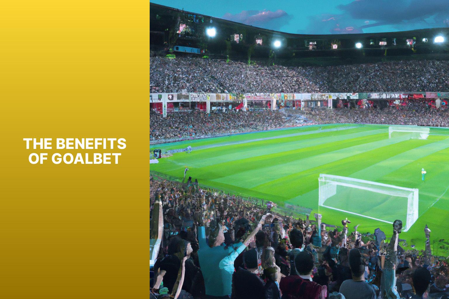 The Benefits of GoalBet - GoalBet: Betting on Goals and Beyond 