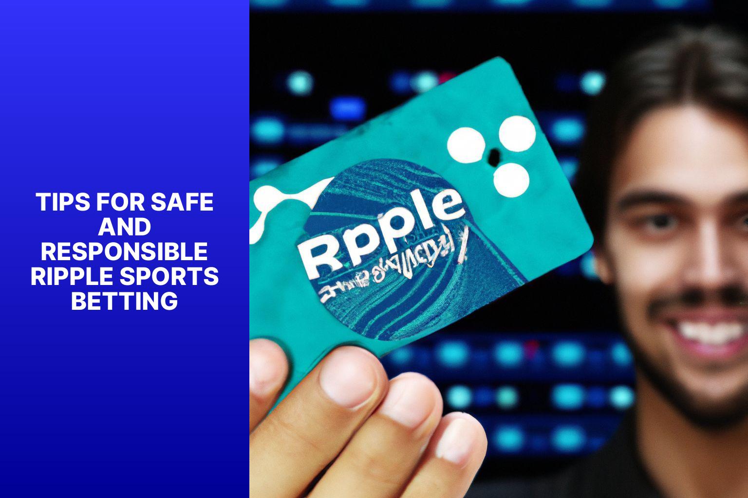 Tips for Safe and Responsible Ripple Sports Betting - Ripple Sports Betting Sites: Betting with Cryptocurrency 