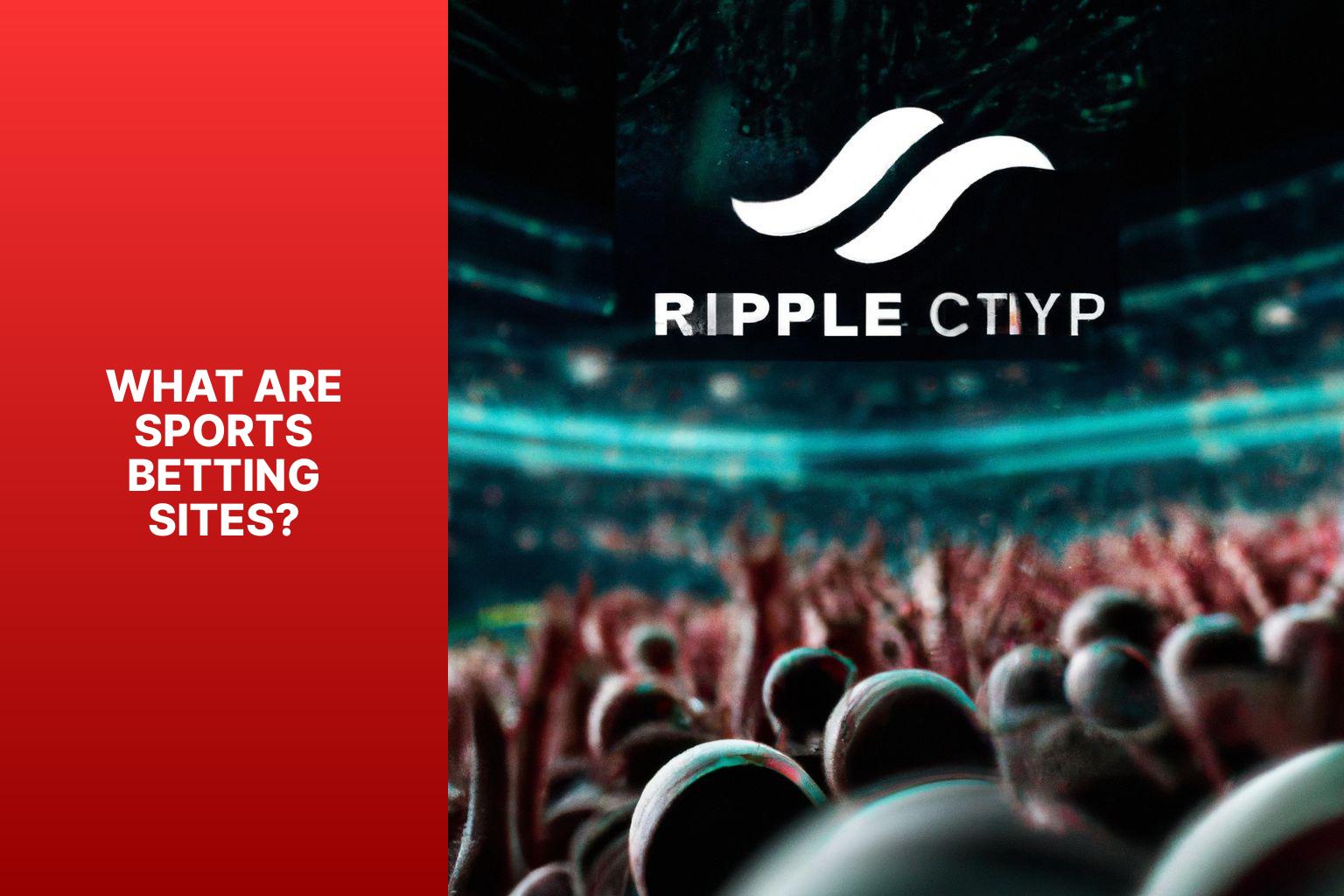 What Are Sports Betting Sites? - Ripple Sports Betting Sites: Betting with Cryptocurrency 