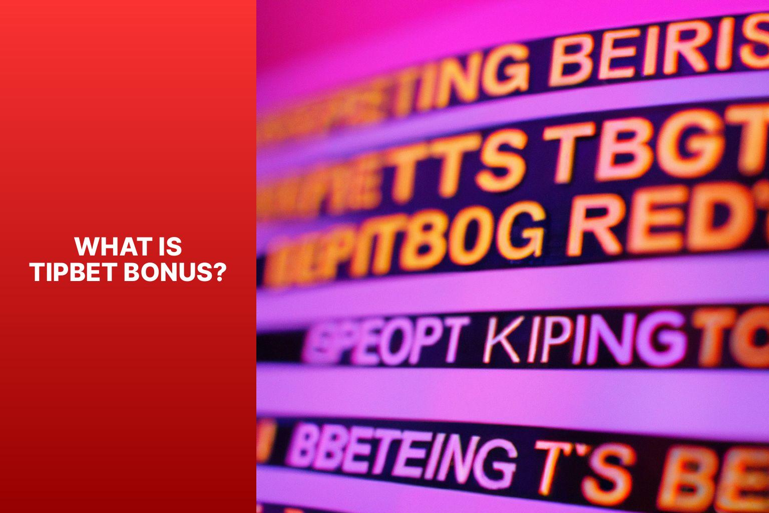 What is Tipbet Bonus? - Tipbet Bonus: Maximizing Your Betting Bonuses on Tipbet 